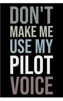 Don't Make Me Use My Pilot Voice