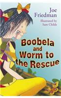 Boobela and Worm to the Rescue