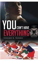You Can't Have Everything