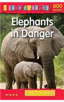 I Love Reading Fact Files 800 Words: Elephants in Danger: (I Love Reading Fact Files)