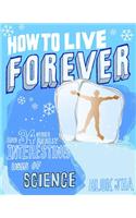 How to Live Forever