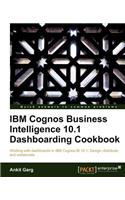 IBM Cognos Business Intelligence 10.1 Dashboarding Cookbook