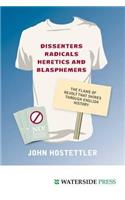 Dissenters, Radicals, Heretics and Blasphemers