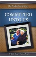 Committed Unto Us