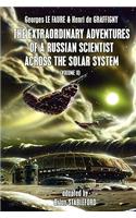 The Extraordinary Adventures of a Russian Scientist Across the Solar System (Volume 2)