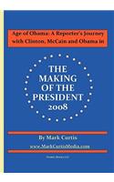 Age of Obama: A Reporter's Journey with Clinton, McCain and Obama in The Making of the President, 2008