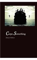 Carpe Something