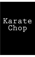 Karate Chop: Notebook, 150 lined pages, 6 x 9, glossy softcover