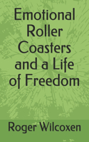 Emotional Roller Coasters and a Life of Freedom