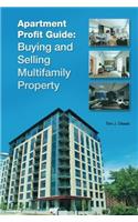 Apartment Profit Guide: Buying and Selling Multifamily Property