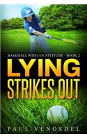 Lying Strikes Out