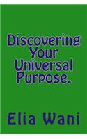Discovering Your Universal Purpose.