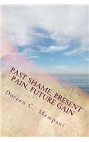 Past Shame, Present Pain, Future Gain