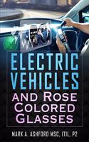 Electric Vehicles and Rose Colored Glasses