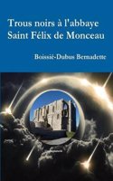 Trous Noirs A L'Abbaye Saint Felix de Monceau