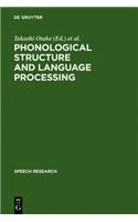 Phonological Structure and Language Processing: Cross-Linguistic Studies(12 Speech Research)