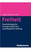 Freiheit: Psychobiologische Errungenschaft Und Neurokognitiver Auftrag