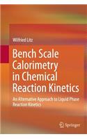 Bench Scale Calorimetry in Chemical Reaction Kinetics