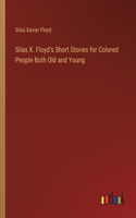 Silas X. Floyd's Short Stories for Colored People Both Old and Young
