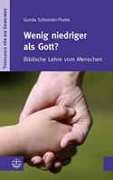 Wenig Niedriger ALS Gott?