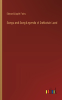 Songs and Song Legends of Dahkotah Land