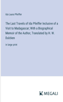 Last Travels of Ida Pfeiffer Inclusive of a Visit to Madagascar; With a Biographical Memoir of the Author, Translated by H. W. Dulcken