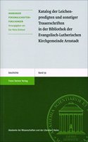 Katalog Der Leichenpredigten Und Sonstiger Trauerschriften in Der Bibliothek Der Evangelisch-Lutherischen Kirchgemeinde Arnstadt