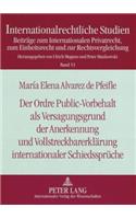 Der Ordre Public-Vorbehalt ALS Versagungsgrund Der Anerkennung Und Vollstreckbarerklaerung Internationaler Schiedssprueche