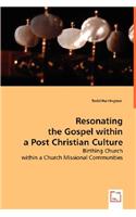 Resonating the Gospel within a Post Christian Culture
