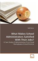 What Makes School Administrators Satisfied With Their Jobs?