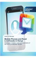 Mobile Phones and Rural Livelihoods in Kenya