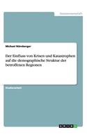 Einfluss von Krisen und Katastrophen auf die demographische Struktur der betroffenen Regionen