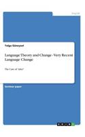 Language Theory and Change - Very Recent Language Change