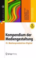 Kompendium Der Mediengestaltung: IV. Medienproduktion Digital