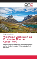 Violencia y Justicia en las Provincias Altas de Cusco- Perú: (Spanish)