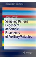 Sampling Designs Dependent on Sample Parameters of Auxiliary Variables