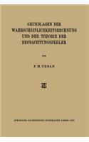 Grundlagen Der Wahrscheinlichkeitsrechnung Und Der Theorie Der Beobachtungsfehler