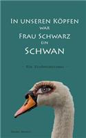 In Unseren Kopfen War Frau Schwarz Ein Schwan