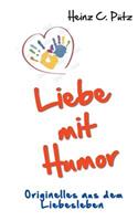 Liebe mit Humor: Originelles aus dem Liebesleben