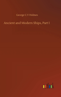 Ancient and Modern Ships, Part I