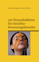 100 Versuchsblätter für Gesichtsbesamungskünstler