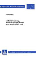 Aktionsforschung, Gesellschaftsstrukturen Und Soziale Wirklichkeit