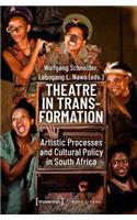 Theatre in Transformation – Artistic Processes and Cultural Policy in South Africa
