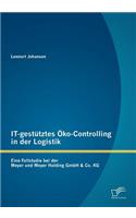 IT-gestütztes Öko-Controlling in der Logistik: Eine Fallstudie bei der Meyer und Meyer Holding GmbH & Co. KG(German)
