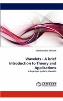 Wavelets - A brief Introduction to Theory and Applications