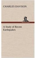 Study of Recent Earthquakes