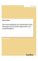 Die Anwendbarkeit des Shareholder Value Konzepts auf Versicherungsvereine auf Gegenseitigkeit