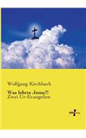 Was lehrte Jesus?!
