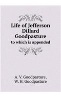 Life of Jefferson Dillard Goodpasture to Which Is Appended