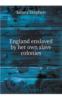 England Enslaved by Her Own Slave Colonies